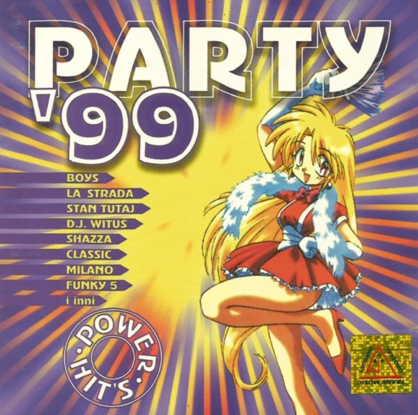 PARTY '99
BOYS
LA STRADA
STAN TUTAJ
D.J. WITUS
SHAZZA
CLASSIC
MILANO
FUNKY 5
i inni
POWER HIT'S
